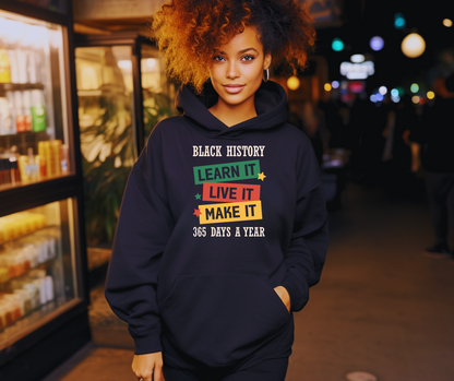 Black History Learn it, Live it, Make it Hoodie