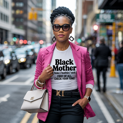 "Black Mother" Definition Tee – First of All, Check Your Tone! T-shirt